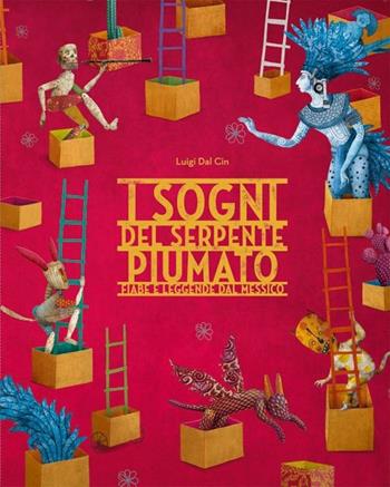 I sogni del serpente Piumato. Fiabe e leggende dal Messico. Ediz. a colori - Luigi Dal Cin - Libro Franco Cosimo Panini 2013, Immagini della fantasia | Libraccio.it