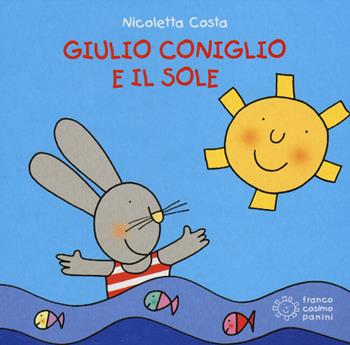 Giulio Coniglio e il sole. Ediz. illustrata - Nicoletta Costa - Libro Franco Cosimo Panini 2014, Mini cubetti | Libraccio.it