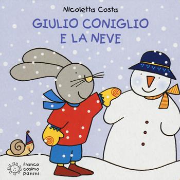 Giulio Coniglio e la neve. Ediz. illustrata - Nicoletta Costa - Libro Franco Cosimo Panini 2014, Mini cubetti | Libraccio.it
