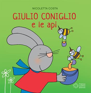 Giulio Coniglio e le api. Ediz. a colori - Nicoletta Costa - Libro Franco Cosimo Panini 2014, Piccole storie | Libraccio.it
