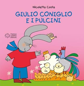 Giulio Coniglio e i pulcini. Ediz. illustrata - Nicoletta Costa - Libro Franco Cosimo Panini 2014, Piccole storie | Libraccio.it