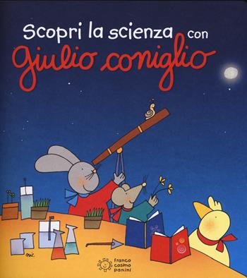 Scopri la scienza con Giulio Coniglio. Ediz. illustrata - Nicoletta Costa - Libro Franco Cosimo Panini 2014 | Libraccio.it