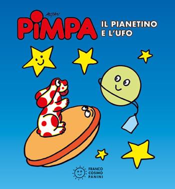 Pimpa. Il pianetino e l'Ufo. Ediz. illustrata - Altan - Libro Franco Cosimo Panini 2014, Pimpa | Libraccio.it