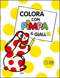 Colora con Pimpa. Il giallo. Ediz. illustrata - Altan - Libro Franco Cosimo Panini 2014 | Libraccio.it