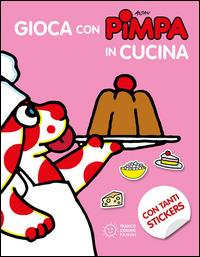 Gioca con Pimpa in cucina. Con adesivi. Ediz. illustrata - Altan - Libro Franco Cosimo Panini 2014 | Libraccio.it