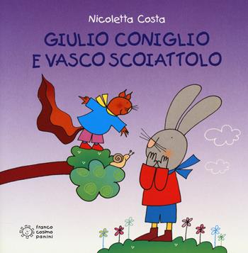 Giulio Coniglio e Vasco Scoiattolo - Nicoletta Costa - Libro Franco Cosimo Panini 2014, Nuovi quadrotti | Libraccio.it