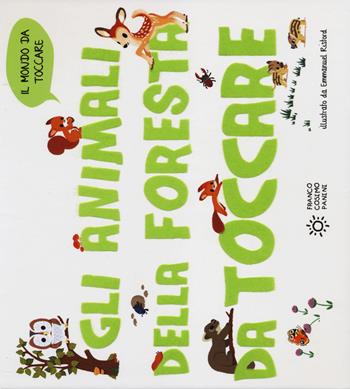 Gli animali della foresta da toccare. Ediz. illustrata - Emmanuel Ristord - Libro Franco Cosimo Panini 2014, Il mondo da toccare | Libraccio.it