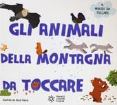 Gli animali della montagna da toccare. Ediz. illustrata