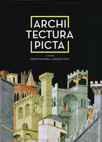 Architectura picta nell'arte italiana da Giotto a Veronese. Ediz. a colori  - Libro Franco Cosimo Panini 2017, Arte e architettura | Libraccio.it