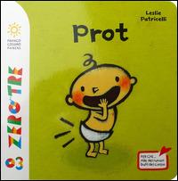 Prot - Leslie Patricelli - Libro Franco Cosimo Panini 2014, Zerotre | Libraccio.it