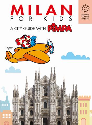 Milan for kids. A city guide with Pimpa. Ediz. illustrata - Altan - Libro Franco Cosimo Panini 2014 | Libraccio.it