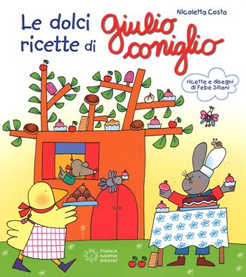 Le dolci ricette di Giulio Coniglio. Ediz. illustrata - Nicoletta Costa - Libro Franco Cosimo Panini 2015, Libri per fare | Libraccio.it