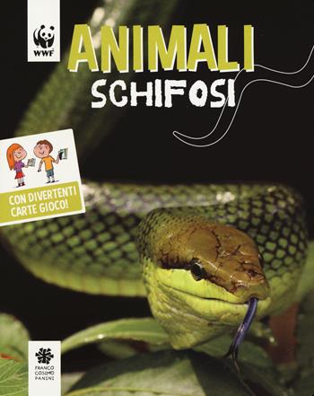 Animali schifosi. WWF. Guarda che tipi. Ediz. illustrata  - Libro Franco Cosimo Panini 2015 | Libraccio.it