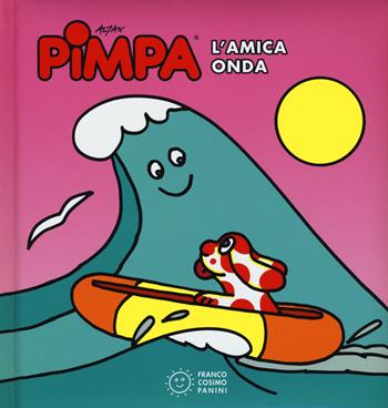 Pimpa. L'amica onda. Ediz. illustrata - Altan - Libro Franco Cosimo Panini 2015, Pimpa | Libraccio.it