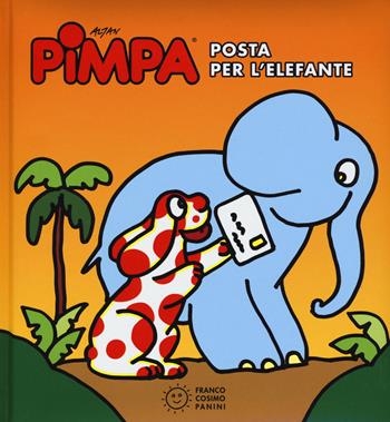 Pimpa. Posta per l'elefante. Ediz. illustrata - Altan - Libro Franco Cosimo Panini 2015, Pimpa | Libraccio.it