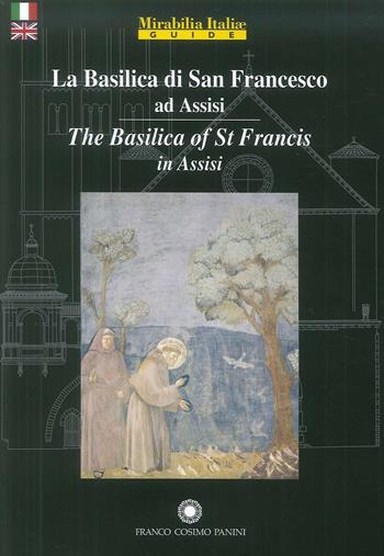 La basilica di San Francesco. Ediz. illustrata  - Libro Franco Cosimo Panini 2015, Mirabilia Italiae. Guide | Libraccio.it