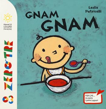 Gnam gnam. Ediz. illustrata - Leslie Patricelli - Libro Franco Cosimo Panini 2015, Zero tre | Libraccio.it