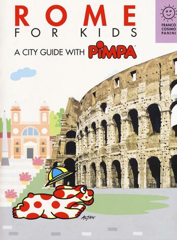 Rome for kids. A city guide with Pimpa - Altan - Libro Franco Cosimo Panini 2016, Città in gioco | Libraccio.it