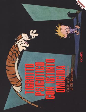 Tigrotto psicotico con istinto omicida. Calvin & Hobbes. Ediz. a colori - Bill Watterson - Libro Franco Cosimo Panini 2015, I fumetti di Comix | Libraccio.it