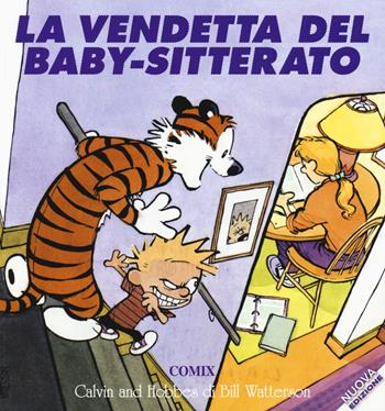 La vendetta del baby-sitterato. Calvin & Hobbes - Bill Watterson - Libro Franco Cosimo Panini 2015, I fumetti di Comix | Libraccio.it
