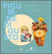 Figurine di gusto. Ediz. illustrata - Alberto Capatti, Elena Fava - Libro Franco Cosimo Panini 2015 | Libraccio.it