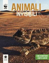 Animali invisibili. WWF. Guarda che tipi. Ediz. illustrata