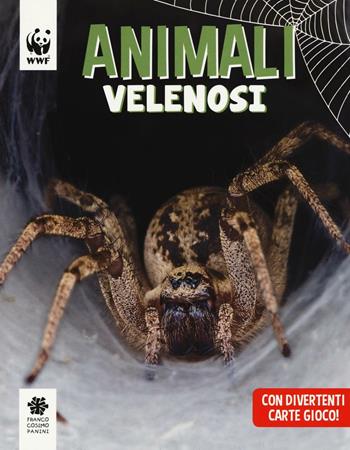 Animali velenosi. WWF. Guarda che tipi. Ediz. illustrata  - Libro Franco Cosimo Panini 2016 | Libraccio.it