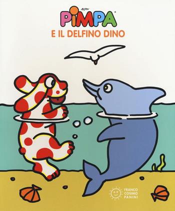 Pimpa e il delfino Dino. Ediz. illustrata - Altan - Libro Franco Cosimo Panini 2016, Pimpa racconta | Libraccio.it
