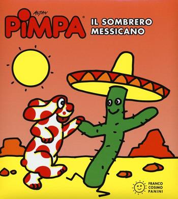 Pimpa. Il sombrero messicano. Ediz. illustrata - Altan - Libro Franco Cosimo Panini 2016 | Libraccio.it