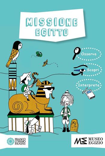 Missione Egitto. Ediz. illustrata  - Libro Franco Cosimo Panini 2016, Giocare, fare, scoprire | Libraccio.it