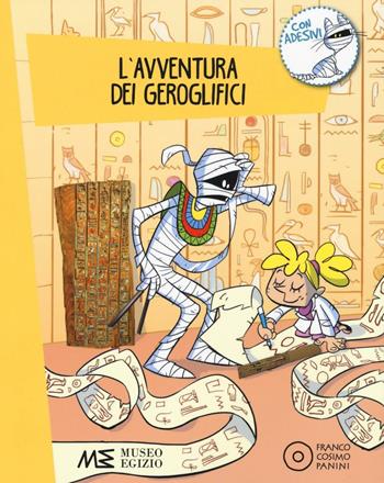 L'avventura dei geroglifici. Ediz. a colori. Con Adesivi - Paola Cantatore - Libro Franco Cosimo Panini 2017, Banda delle bende | Libraccio.it