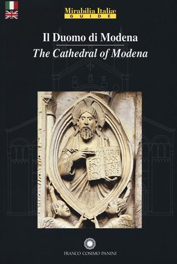 Il duomo di Modena. Ediz. italiana e inglese  - Libro Franco Cosimo Panini 2016, Mirabilia Italiae. Guide | Libraccio.it