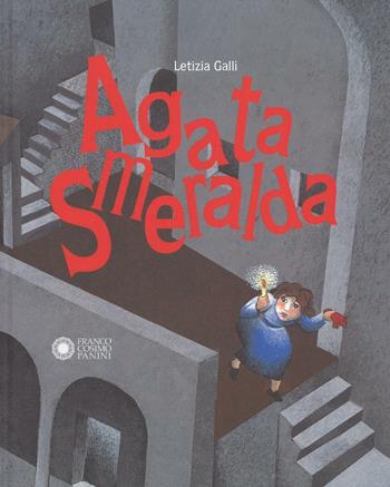 Agata Smeralda. Ediz. a colori - Letizia Galli - Libro Franco Cosimo Panini 2016, Illustrati d'autore | Libraccio.it