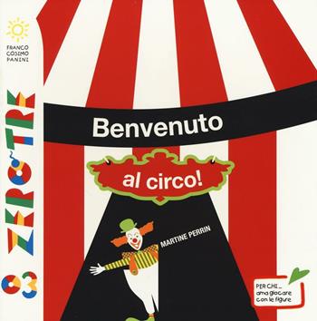 Benvenuto al circo! - Martine Perrin - Libro Franco Cosimo Panini 2016, Zero tre | Libraccio.it