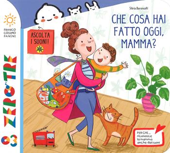 Che cosa hai fatto oggi, mamma? Ediz. a colori - Silvia Baroncelli - Libro Franco Cosimo Panini 2017, Zerotre | Libraccio.it