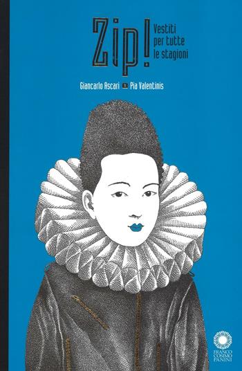 Zip! Vestiti per tutte le stagioni - Giancarlo Ascari, Pia Valentinis - Libro Franco Cosimo Panini 2016, Dentro le figure | Libraccio.it