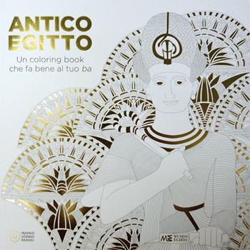 Antico Egitto. Un colouring book che fa bene al tuo Ba - Paola Cantatore - Libro Franco Cosimo Panini 2016 | Libraccio.it