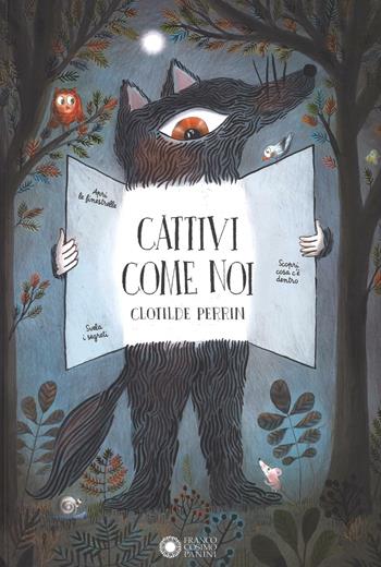 Cattivi come noi. Ediz. a colori - Clotilde Perrin - Libro Franco Cosimo Panini 2016, Dentro le figure | Libraccio.it