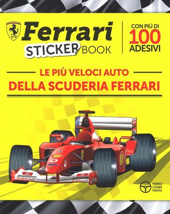 Le più veloci auto della scuderia Ferrari. Con adesivi. Ediz. illustrata - Sergio Ardiani - Libro Franco Cosimo Panini 2016 | Libraccio.it