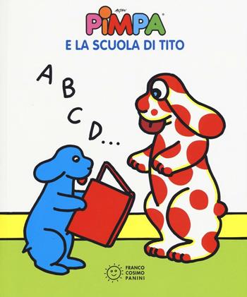 Pimpa e la scuola di Tito. Ediz. illustrata - Altan - Libro Franco Cosimo Panini 2016, Pimpa racconta | Libraccio.it