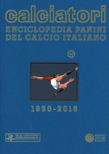 Calciatori. Enciclopedia Panini del calcio italiano 2014-2016. Con indici. Vol. 16  - Libro Franco Cosimo Panini 2016, Sport | Libraccio.it