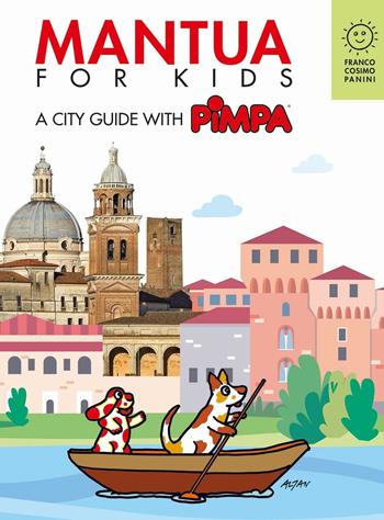 Mantova for kids. A city guide with Pimpa. Ediz. a colori. Con Libro o pacchetto di cartoline - Altan - Libro Franco Cosimo Panini 2016, Città in gioco | Libraccio.it