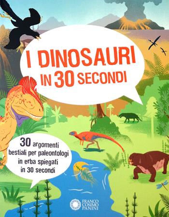 I dinosauri in 30 secondi - Sean Callery - Libro Franco Cosimo Panini 2019 | Libraccio.it