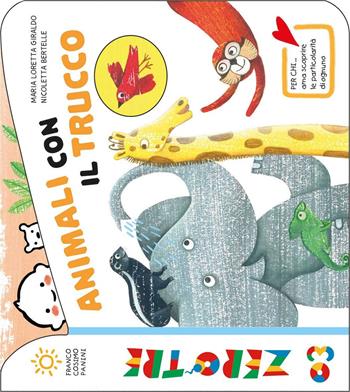 Animali con il trucco. Ediz. a colori - Maria Loretta Giraldo, Nicoletta Bertelle - Libro Franco Cosimo Panini 2017, Zero tre | Libraccio.it