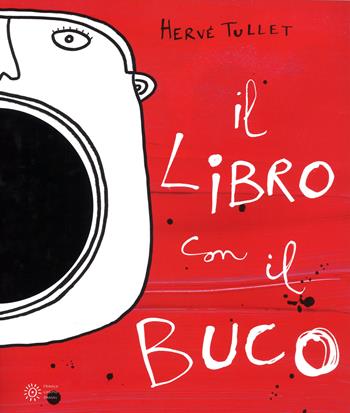 Il libro con il buco. Ediz. illustrata - Hervé Tullet - Libro Franco Cosimo Panini 2017, Dentro le figure | Libraccio.it