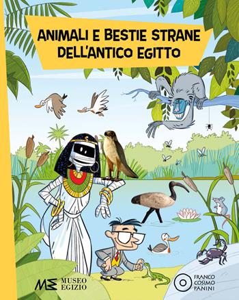 Animali e bestie strane dell'antico Egitto. Ediz. a colori - Paola Cantatore - Libro Franco Cosimo Panini 2017, Banda delle bende | Libraccio.it