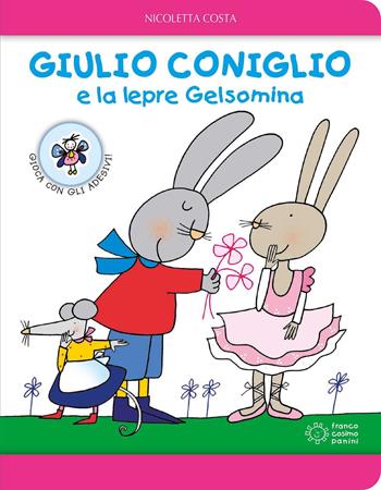Giulio Coniglio e la lepre Gelsomina. Ediz. a colori - Nicoletta Costa - Libro Franco Cosimo Panini 2017, Le giocastorie | Libraccio.it