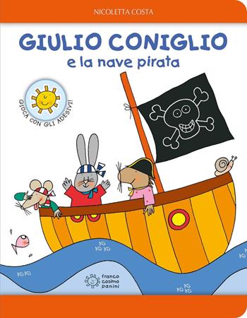 Giulio Coniglio e la nave pirata. Con adesivi. Ediz. a colori - Nicoletta Costa - Libro Franco Cosimo Panini 2017, Le giocastorie | Libraccio.it