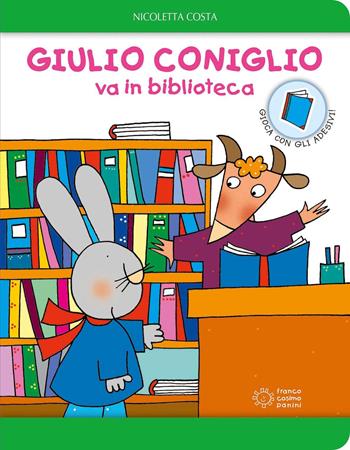 Giulio Coniglio va in biblioteca. Con adesivi. Ediz. a colori - Nicoletta Costa - Libro Franco Cosimo Panini 2017, Le giocastorie | Libraccio.it