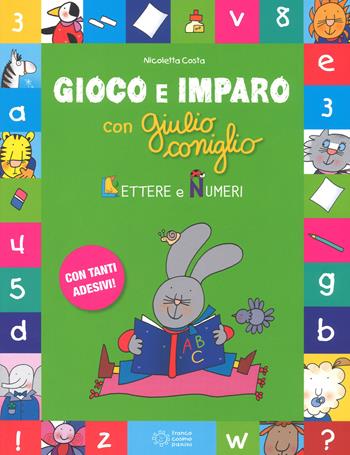 Lettere e i numeri. Gioco e imparo con Giulio Coniglio. Ediz. a colori. Con Adesivi - Nicoletta Costa - Libro Franco Cosimo Panini 2017, Giulio coniglio | Libraccio.it